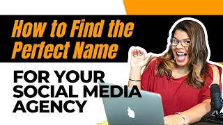 How to Find the Perfect Name for Your Social Media Agency