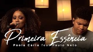 Primeira Essência | Paola Carla Feat: Paulo Neto