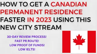 HOW TO GET CANADIAN PERMANENT RESIDENCE FASTER IN 2023 USING THIS NEW CITY STREAM|30-DAYS REVIEW
