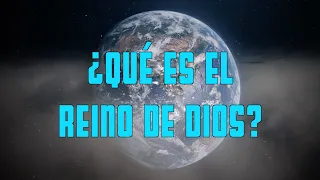 ¿Qué es el reino de Dios?