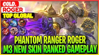 Phantom Ranger Roger, M3 New Skin Ranked Gameplay - Top Global Roger Cold. - Mobile Legends