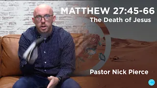 Matthew 27:45-66 | The Death of Jesus