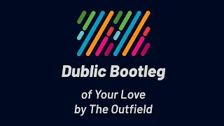 The Outfield - Your Love (Dublic Bootleg)
