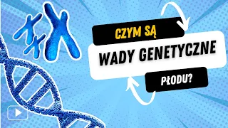 Czym są wady genetyczne płodu? Wprowadzenie do Nieinwazyjnych Testów Prenatalnych. Część 1