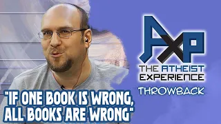 If One Old Book is Wrong, Then EVERY Old Book Is Wrong? | The Atheist Experience: Throwback