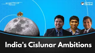 Chandrayaan Landing Exclusive: The Road to Making India a Cislunar Economy
