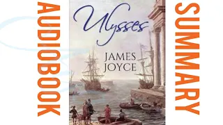 ULYSSES - JAMES JOYCE (Audiobook Summary)