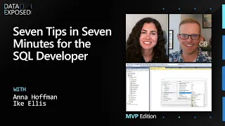Seven tips in seven minutes for the SQL Developer | Data Exposed: MVP Edition