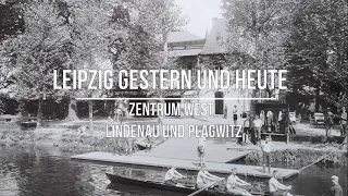 Leipzig gestern und heute: Zentrum West, Lindenau und Plagwitz