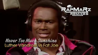 Luther Vandross vs Fat Joe Feat. DJ Khaled - Never Too Much Sunshine (RapMaRz Transition)
