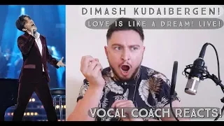 Vocal Coach Reacts! Dimash Kudaibergen! Love Is Like A Dream! Live!