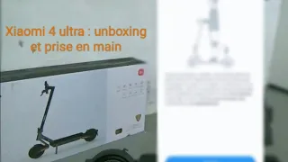 Trottinette électrique XIAOMI 4 Ultra : unboxing et prise en main