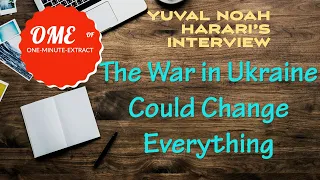 L27E: OME of Yuval Noah Harari's interview on "The War in Ukraine Could Change Everything"