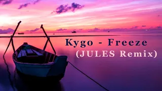 Kygo - Freeze (JULES Remix) (Lyrics)