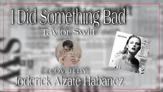 Taylor Swift - I Did Something Bad ( cover🇵🇭 ) WEAR  EARPHONES!✨