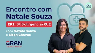 Encontro com Natale Souza EP2: SUS x Urgência / RUE com Natale Souza e Elton Chaves