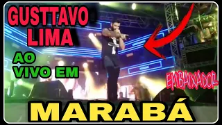 SHOW DE GUSTTAVO LIMA EM MARABÁ |EMBAIXADOR | PARQUE DE EXPOSIÇÃO