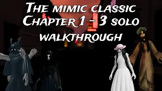 The Mimic Classic OG | Chapter 1-3 - Solo (Full Walkthrough) - Roblox