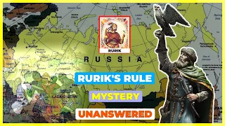Mysteries of Rurik's Rule: Unanswered Questions in Russian History