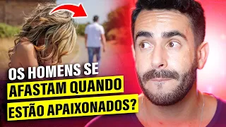 Os HOMENS se afastam quando estão apaixonados? REVELEI TUDO