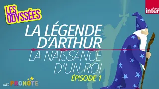 La légende du roi Arthur (épisode 1) : La naissance d’un roi - Les odyssées