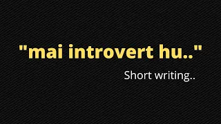 "Mai introvert hun..part2" || ajeeb nhi hu alag Hu..by Garima.