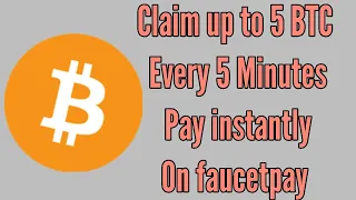 claim up to 5 BTC | every 5 Minutes | pay instantly on faucetpay
