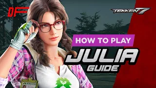JULIA Guide by [ Fergus2k8 ] | Tekken7 | DashFight