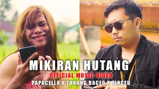 MIKIRAN HUTANG - Papacello X Tukang Baceo X Tinceu (Official Music Video)