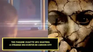 “The Pauline Oulette UFO Sighting | Strange Encounter In Carson City” | Paranormal Stories