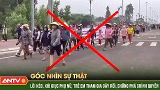 Lật tẩy mánh khóe lôi kéo, xúi giục phụ nữ trẻ em gây rối, chống phá chính quyền | GNST | ANTV