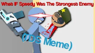 What IF Speedy Got More Stronger (TDS Meme)
