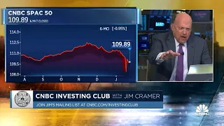 Jim Cramer: There's 'no more Jimmy Chill' when it comes to SPACs