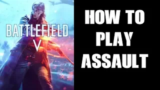 BFV Battlefield 5: Beginners Guide How To Be Better At The Assault Class  (PS4)