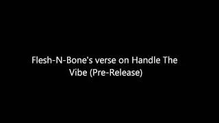 Flesh-N-Bone's verse on Handle The Vibe (Pre-Release)