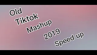 💓Old TikTok mashup 2019 speed up 💓