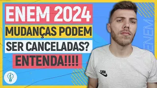 ENEM: MUDANÇAS podem ser CANCELADAS? ENEM 2024 pode continuar IGUAL?