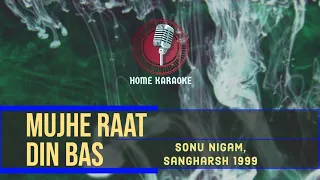 Mujhe Raat Din Bas | M Solo - Sonu Nigam, Sangharsh 1999 ( Home Karaoke )