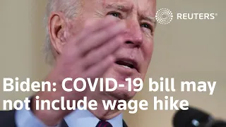 COVID-19 relief bill may not include wage hike, Biden says