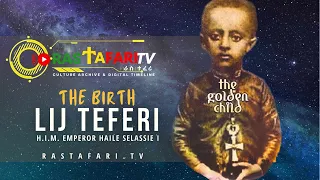 The Birth of Lij Teferi Makonnen : H.I.M. Emperor Haile Selassie I | RasTafari.TV