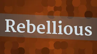 REBELLIOUS pronunciation • How to pronounce REBELLIOUS