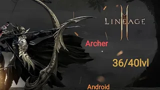 Lineage 2M: Class. Human Archer  - Человек Лучник. 36/40 lvl. Gameplay Android.