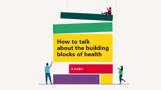 How to talk about the building blocks of health – a new toolkit for public health communicators