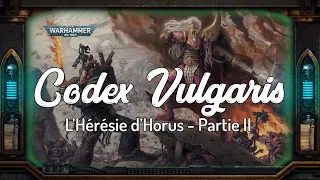 Warhammer Lore | Codex Vulgaris - Historia | L'Hérésie d'Horus - Partie II