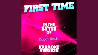 First Time (In the Style of Robin Beck) (Karaoke Version)
