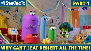 Why Can't I Eat Dessert All the Time? (Part 1/10) | Ask the StoryBots