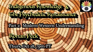 Indigenous Knowledge & The Psychedelic Renaissance- Part 2: Modern Western Understanding