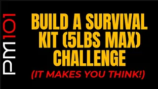 5lb Survival Kit (Weight/Build Challenge): What Can You Make With A 5lb Limit? - Preparedmind101