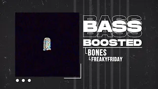 BONES - FREAKYFRIDAY (BASS BOOSTED)