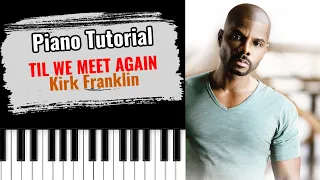 🎹 How to play "TIL WE MEET AGAIN" by Kirk Franklin (easy gospel piano tutorial lesson)